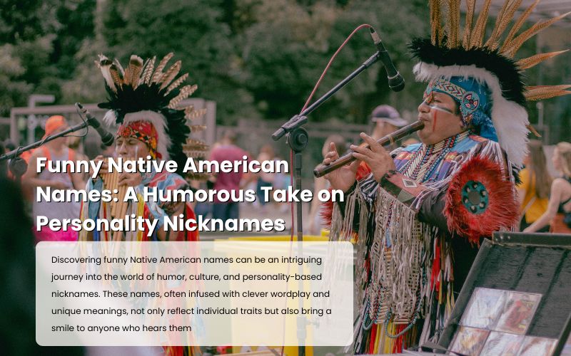 A humorous list of funny Native American names with creative nick names.